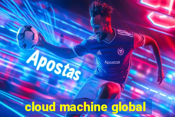 cloud machine global